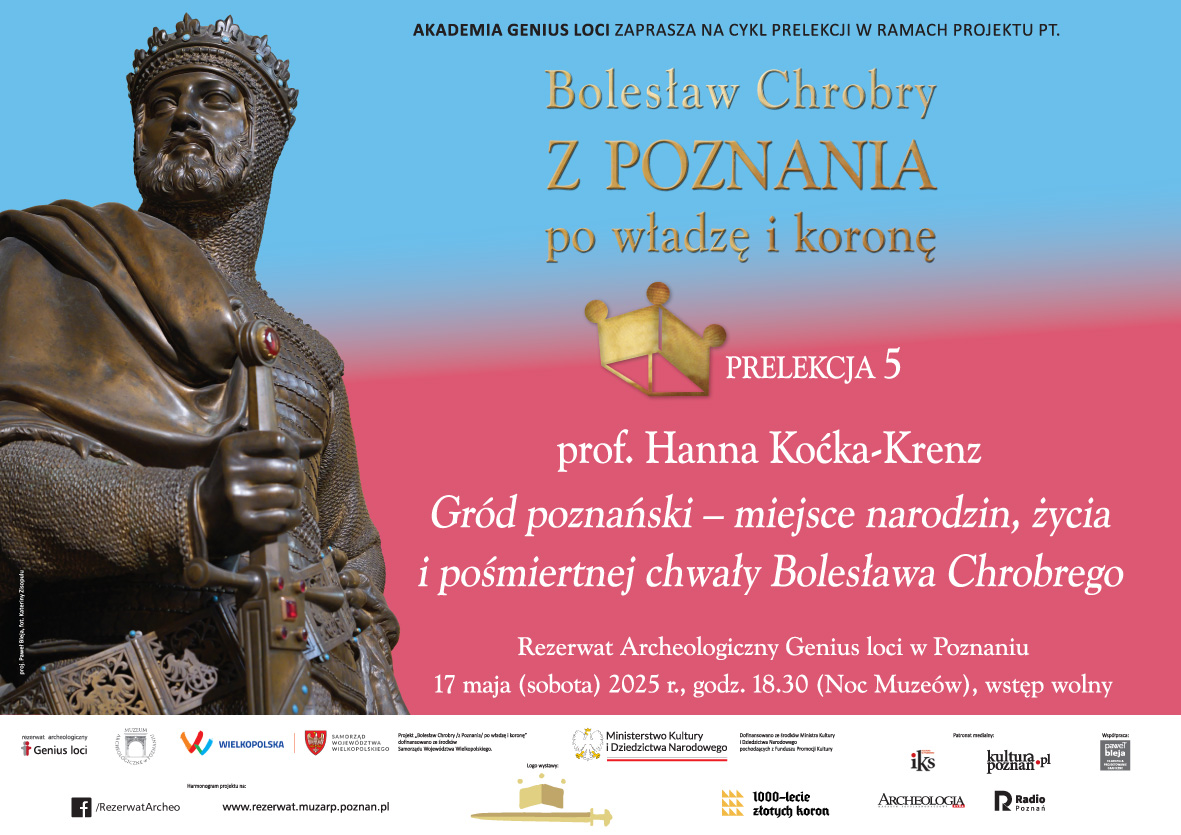 Wykład prof. Hanny Koćki-Krenz pt. Gród Poznański - miejsce narodzin, życia i pośiertnej chwały Bolesława Chrobrego.