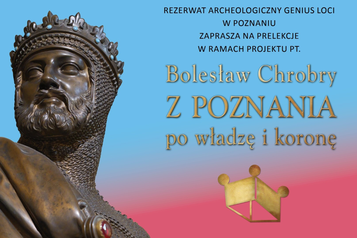 Bolesław Chrobry/ z Poznania/ po władzę i koronę - Prelekcja dr Pawła Blei ”Do czego władza potrzebuje symboli? - refleksje filozoficzne” - 21.03.2025