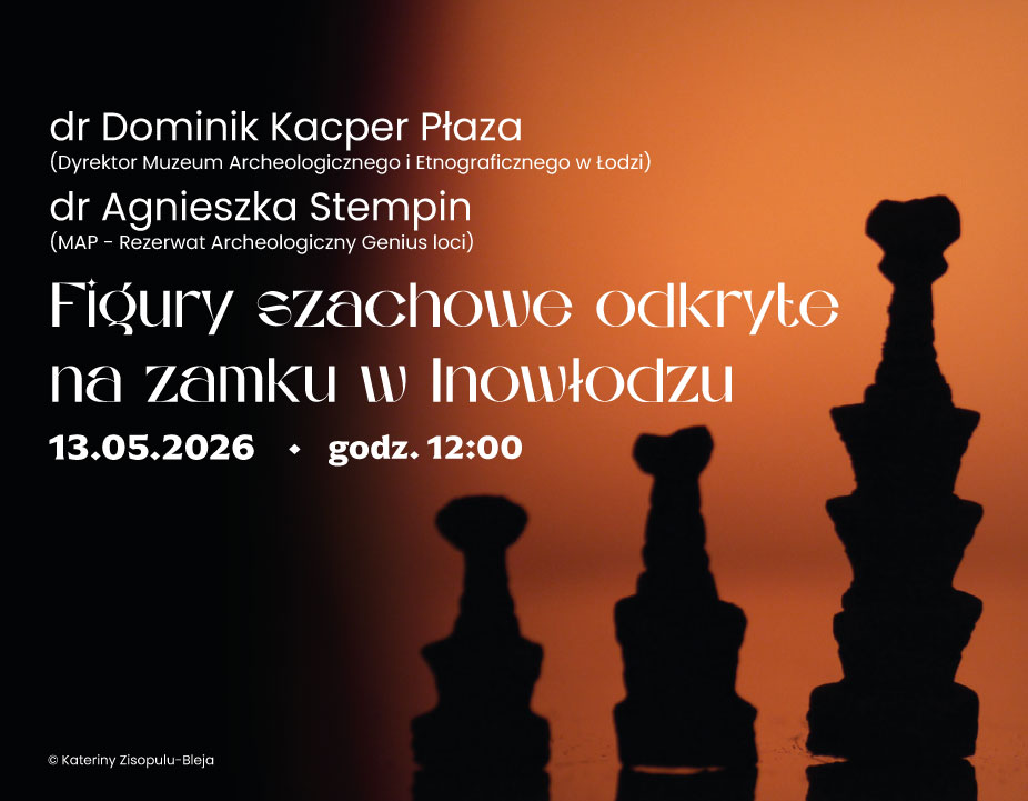 Wykład dr Dominika K. Płazy i dr Agnieszki Stempin (13.5.2026) w Muzeum Archeologicznym (Pałac Górków)