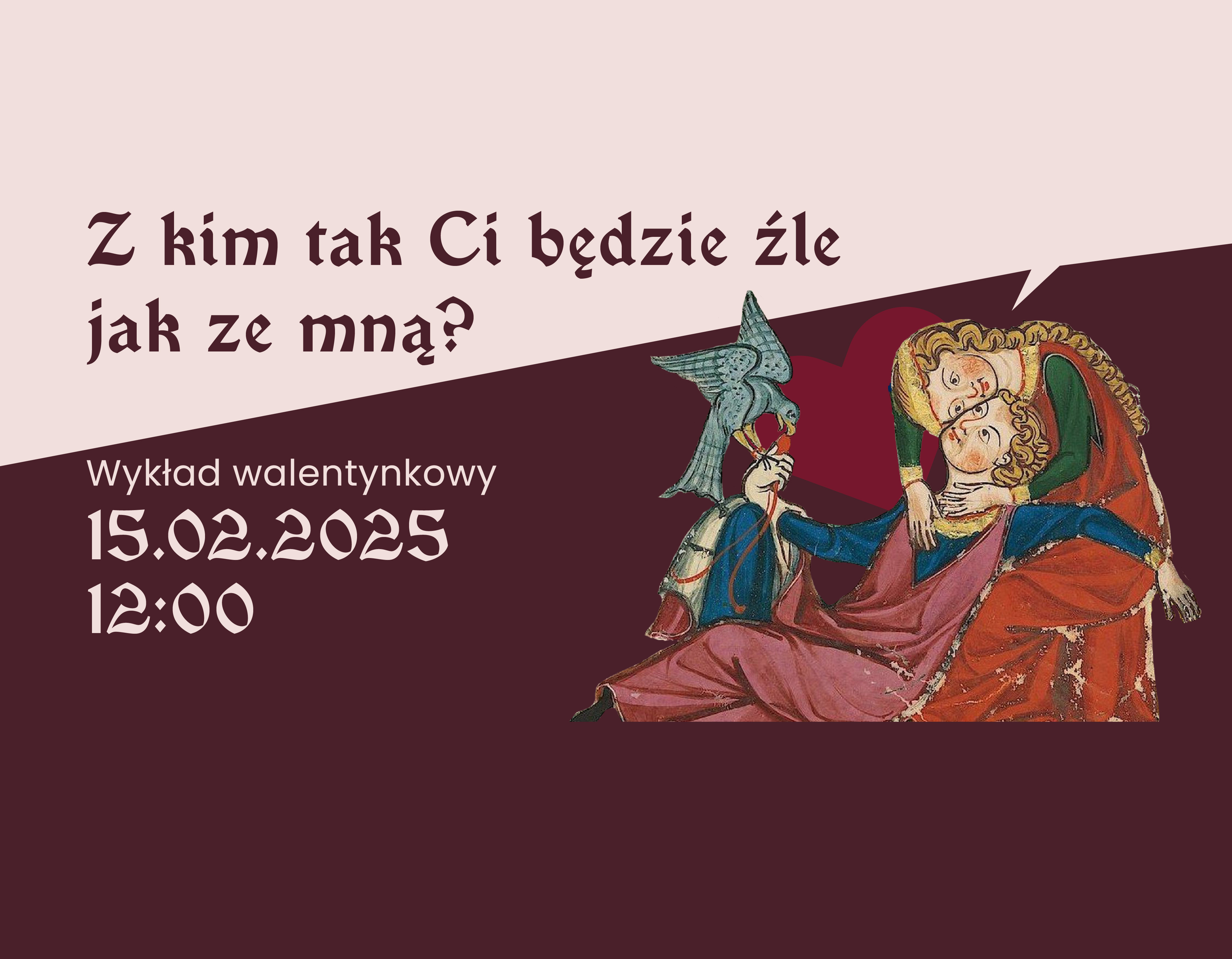 Z kim Ci tak będzie źle jak ze mną? - wykład popularnonaukowy Agnieszki Horemskiej-Wiącek (15.02.2025 g. 12.00)