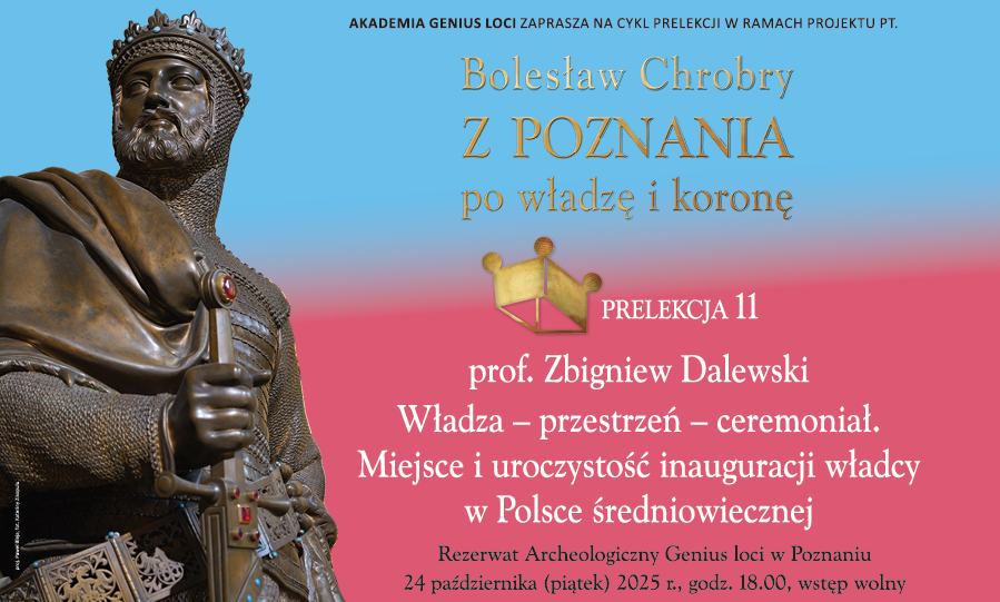 Prelekcja 11 - Prof. Zbigniew Dalewski, Wydział Historii, Uniwersytet Warszawski: „Władza – przestrzeń – ceremoniał. Miejsce i uroczystość inauguracji władcy w Polsce średniowiecznej”
