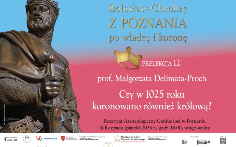 Prelekcja 12 - Prof. Małgorzata Delimata-Proch: Czy w 1025 roku koronowano również królową?