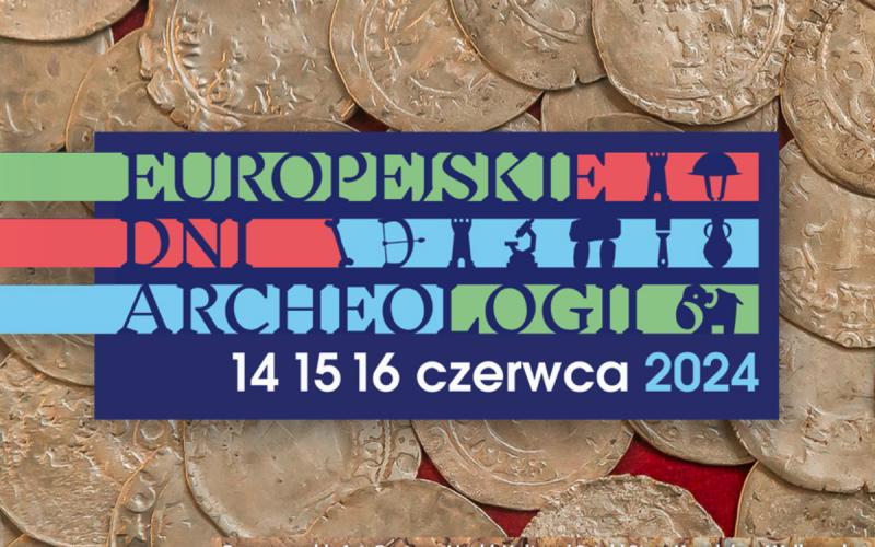 EUROPEJSKIE DNI ARCHEOLOGII 14-16.06.2024