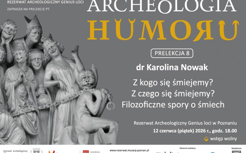 Archeologia Humoru - 12.06.2026 - ”Z kogo się śmiejemy? Z czego się śmiejemy? Filozoficzne spory o śmiech” (dr Karolina Nowak)