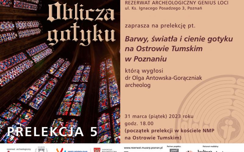 Oblicza gotyku- ”Barwy, światła i cienie gotyku na Ostrowie Tumskim w Poznaniu” - prezlekcja dr Olgi Antowskiej-Gorączniak 31.03.2023