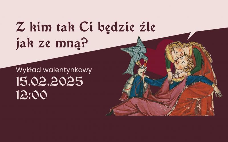 Z kim Ci tak będzie źle jak ze mną? - wykład popularnonaukowy Agnieszki Horemskiej-Wiącek (15.02.2025 g. 12.00)