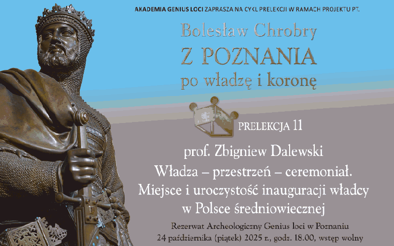 Prelekcja 11 - Prof. Zbigniew Dalewski, Wydział Historii, Uniwersytet Warszawski: „Władza – przestrzeń – ceremoniał. Miejsce i uroczystość inauguracji władcy w Polsce średniowiecznej”