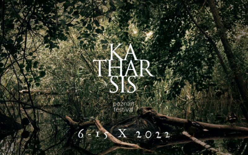„Poznań Katharsis Festival” 6-15.10.2022